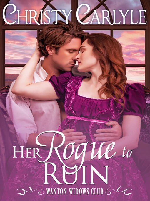 Title details for Her Rogue to Ruin by Christy Carlyle - Available
